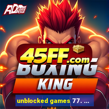 unblocked games 77. ...